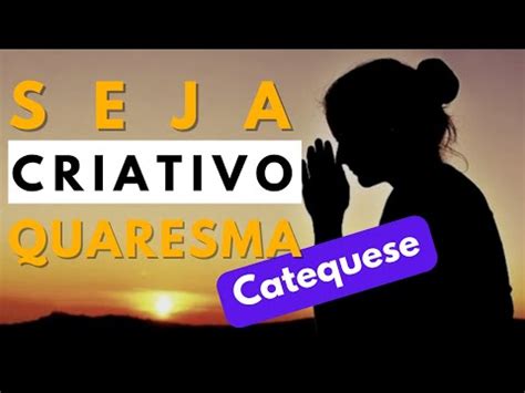 Querem uma Quaresma criativa na Quaresma Dinâmica Jejum Criativo