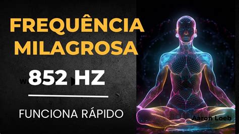 Frequência milagrosa 852Hz OUÇA por 5 dias Limpe seu subconsciente