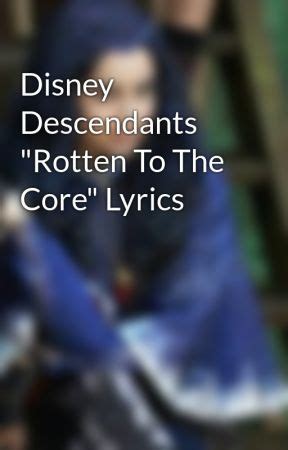 Disney Descendants "Rotten To The Core" Lyrics - Rotten To The Core ...