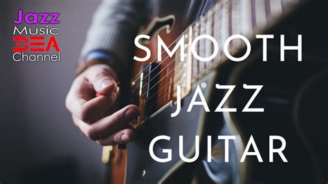 Smooth Jazz Guitar: Mellow Guitar Beat for Working, Studying, Relaxing ...