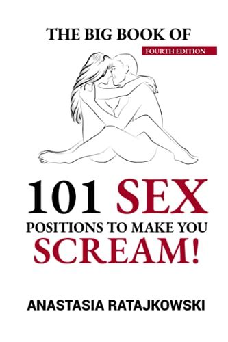 Buy The Big Book Of 101 Sex Positions To Make You Scream Sex