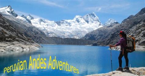 Peruvian Andes Adventures Huaraz All You Need To Know Before You Go