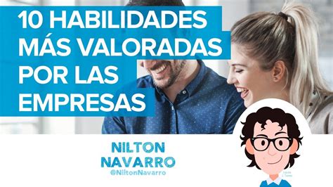 10 habilidades más valoradas por las empresas Consejos para encontrar