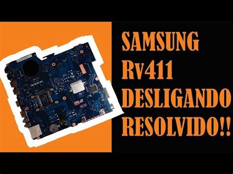 Notebook Samsung Rv Desligado Sozinho Resolvido Youtube