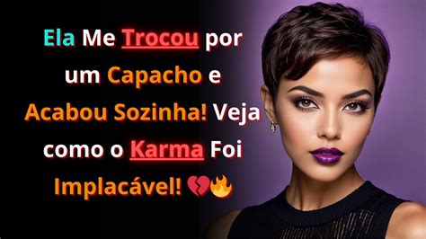 Trocada Por Um Capacho Eu Me Divorciei E O Karma Destruiu Minha Ex