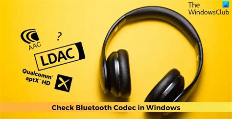 How To Check Bluetooth Codec In Windows 11 10