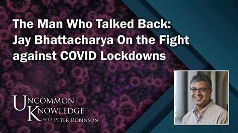 The Man Who Talked Back Jay Bhattacharya On The Fight Against Covid