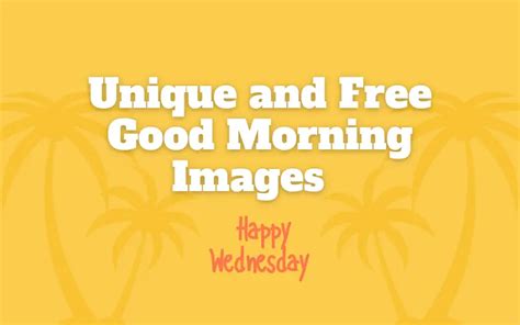 Unique And Free Good Morning Images Happy Wednesday