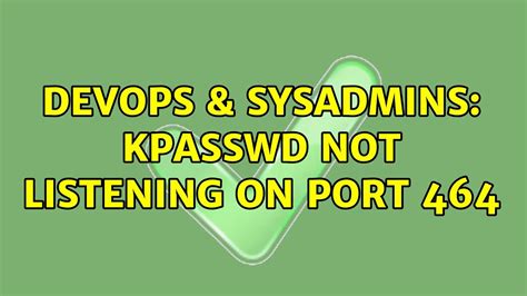 Devops Sysadmins Kpasswd Not Listening On Port Youtube