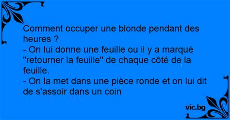 Comment Occuper Une Blonde Pendant Des Heures On Lui Donne Une Feuille Ou Il Y A Marqu