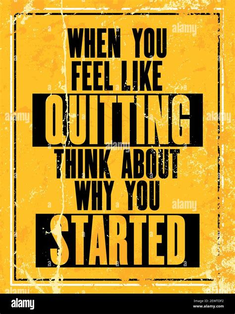 Inspiring Motivation Quote With Text When You Feel Like Quitting Think