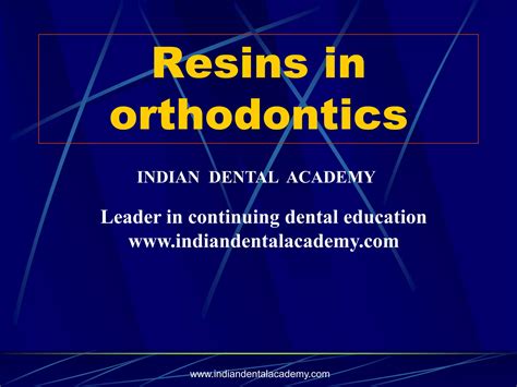 Resins In Orthodon 2 Certified Fixed Orthodontic Courses By Indian Dental Academy Ppt