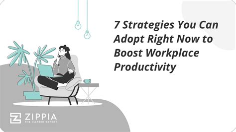 7 Strategies You Can Adopt Right Now To Boost Workplace Productivity