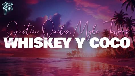 Justin Quiles Myke Towers Whiskey Y Coco Letra Lyrics YouTube