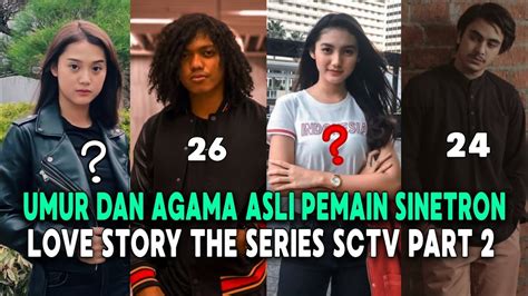 BIODATA LENGKAP PEMAIN LOVE STORY THE SERIES SCTV LENGKAP DENGAN UMUR