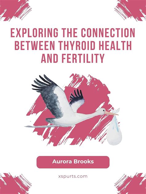 Exploring The Connection Between Thyroid Health And Fertility English