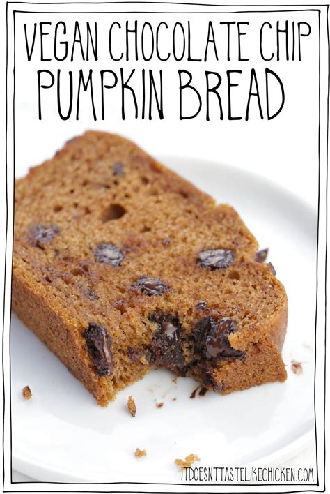 Vegan Chocolate Chip Pumpkin Bread It Doesn T Taste Like Chicken