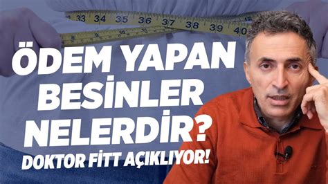 DİKKAT Vücutta Ödem Neden Olan Besinler Nelerdir Doktor Fitt