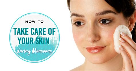 How To Take Care Of Your Skin In This Monsoon Season Blog