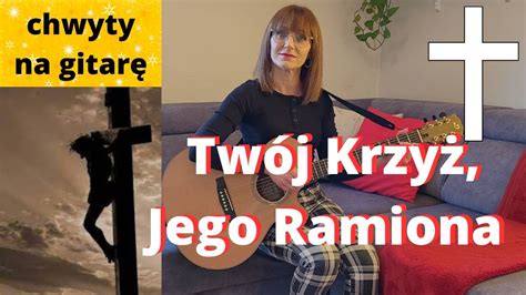 Twój Krzyż Jego ramiona chwyty tekst Piosenki religijne z gitarą