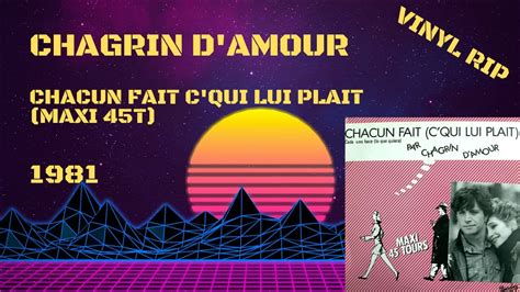 Chagrin D Amour Chacun Fait C Qui Lui Plait Maxi T Youtube