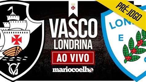 Vasco X Londrina Ao Vivo Youtube