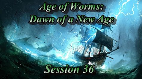 Age Of Worms Dawn Of A New Age Part 36 Maelstromisle Of Unknown