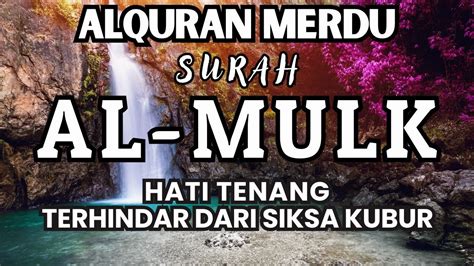 TILAWAHMERDU SURAH AL MULK MENENANGKAN HATI TERHINDAR DARI SIKSA KUBUR