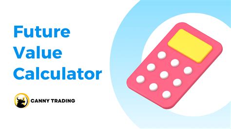 Future Value Calculator - Canny Trading