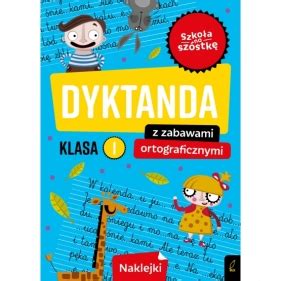 Szko A Na Sz Stk Dyktanda Z Zabawami Ortograficznymi Klasa