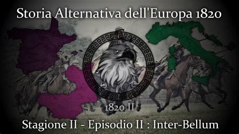 Storia Alternativa DellEuropa 1820 Stagione II Episodio II