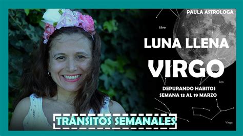 LUNA LLENA EN VIRGO Depurando hábitos en un tiempo de fuerte