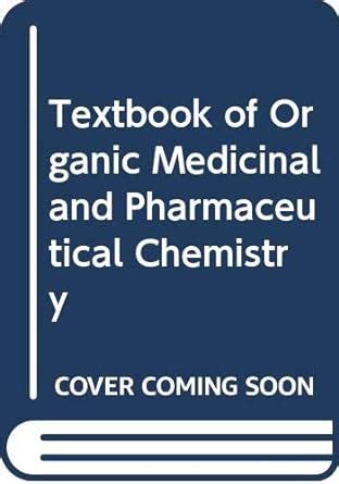 Textbook Of Organic Medicinal And Pharmaceutical Chemistry