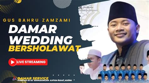 LIVE GUS BAHRU ZAMZAMI DAMAR WEDDING BERSHOLAWAT Koripan