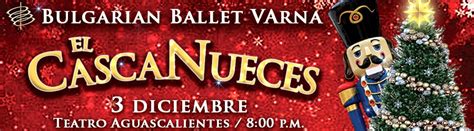 Boletos El Cascanueces Ballet Varna De Bulgaria En Aguascalientes