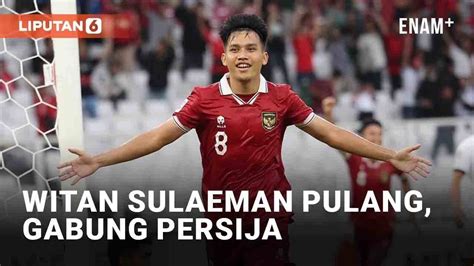 Witan Sulaeman Pulang Terima Pinangan Persija Jakarta Liputanenam