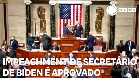 Câmara aprova impeachment de secretário de Joe Biden YouTube