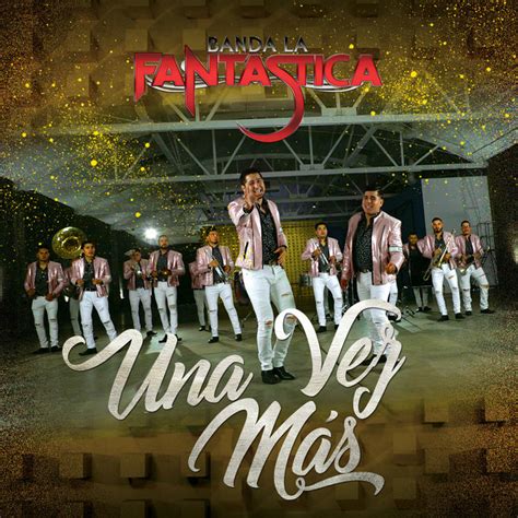 Una Vez Mas Song And Lyrics By Banda La Fantastica Spotify