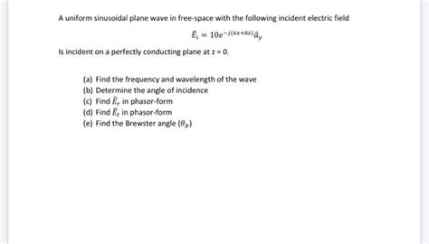 Solved A Uniform Sinusoidal Plane Wave In Free Space With Chegg