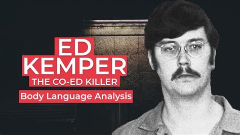 Ed Kemper The Co Ed Killer The Behavior Panel Body Language Analysis Youtube