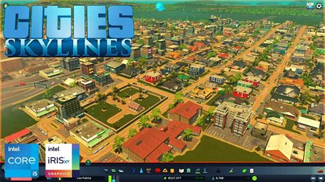 Cities Skylines Intel Iris Xe Integrated Graphics Gameplay Youtube