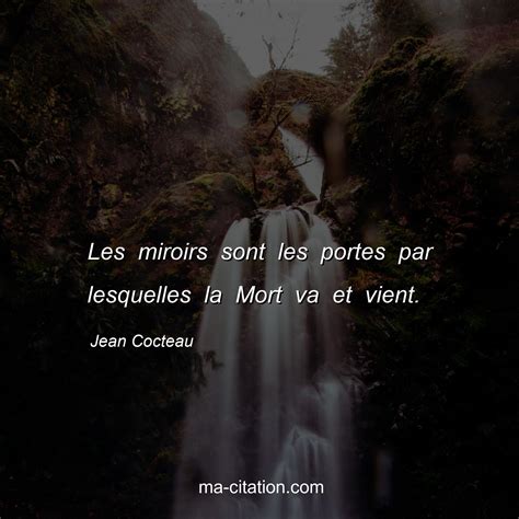 Les Miroirs Sont Les Portes Par Lesquelles La Mort Va Et Vient Jean