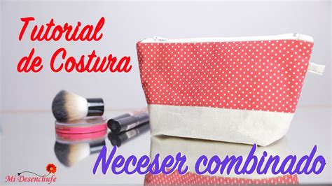 Tutorial De Costura Como Hacer Un Neceser Combinado How To Make A