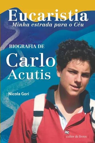 Eucaristia Minha Estrada Para O Céu Biografia De Carlo Acutis De