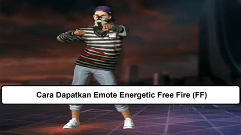 Cara Dapatkan Emote Energetic Free Fire Ff Esportsku