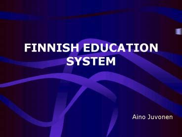 Ppt Finnish Education System Powerpoint Presentation Free To View