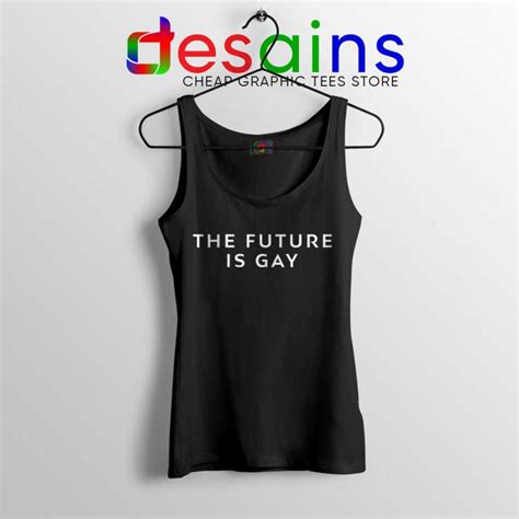The Future Is Gay Tank Top Desains Store
