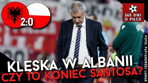 Albania Polska Kl Ska Czy To Koniec Fernando Santosa