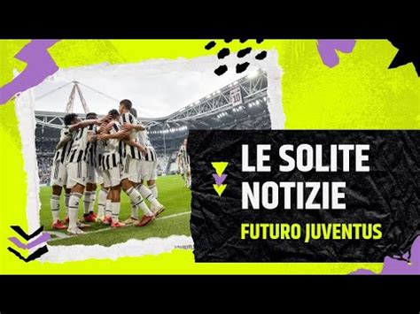 Juventus Le Solite Notizie Allegri Youtube