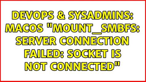 Devops Sysadmins Macos Mount Smbfs Server Connection Failed